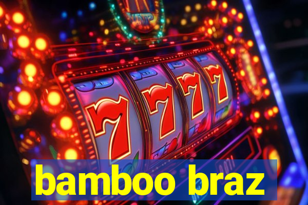 bamboo braz